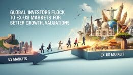 GLOBAL INVESTORS FLOCK TO EX-US MARKETS FOR BETTER GROWTH, VALUATIONS