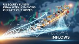 US EQUITY FUNDS DRAW WEEKLY INFLOWS ON RATE CUT HOPES
