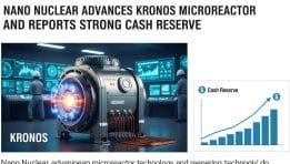 NANO NUCLEAR ADVANCES KRONOS MICROREACTOR AND REPORTS STRONG CASH RESERVE
